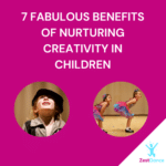 7 Fabulous Benefits of Nurturing Creativity in Children